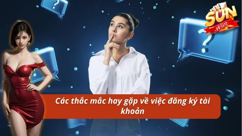 FAQ về đăng ký Sunwin 